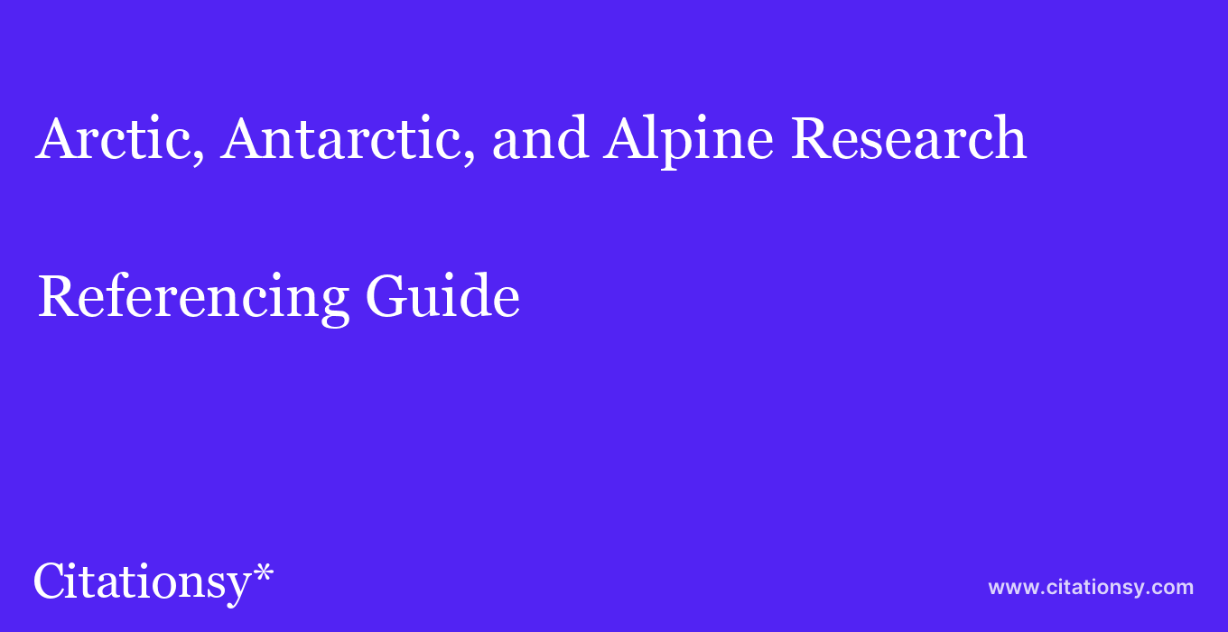 cite Arctic, Antarctic, and Alpine Research  — Referencing Guide